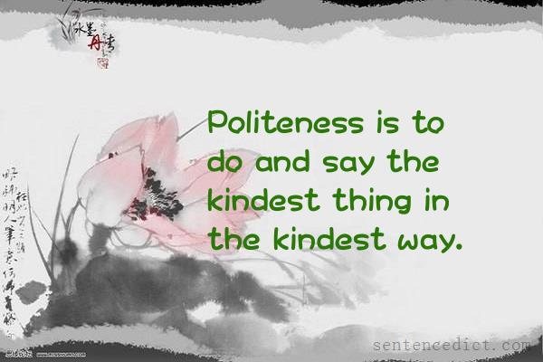 Good sentence's beautiful picture_Politeness is to do and say the kindest thing in the kindest way.