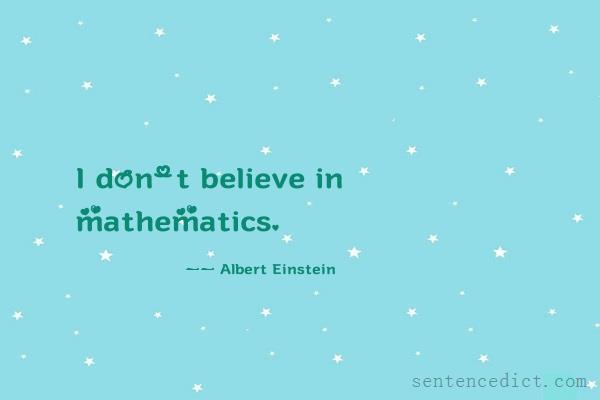 Good sentence's beautiful picture_I don't believe in mathematics.
