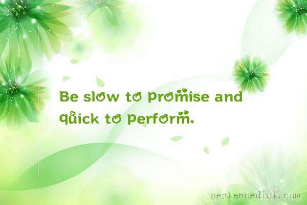 Good sentence's beautiful picture_Be slow to promise and quick to perform.