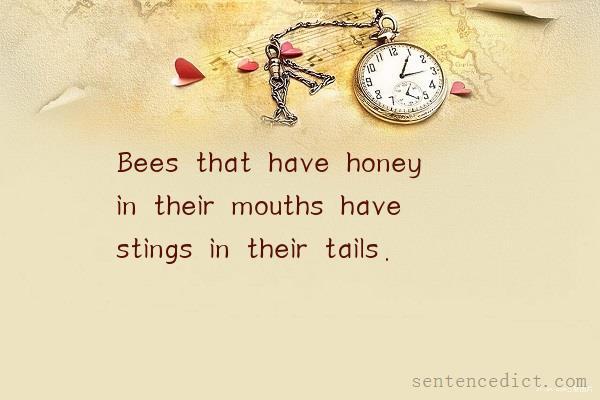 Good sentence's beautiful picture_Bees that have honey in their mouths have stings in their tails.