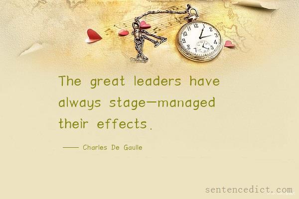 Good sentence's beautiful picture_The great leaders have always stage-managed their effects.