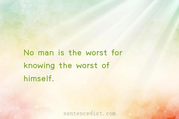 Good sentence's beautiful picture_No man is the worst for knowing the worst of himself.