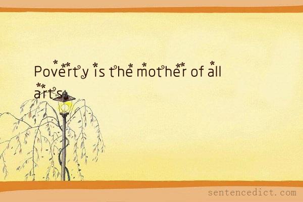Good sentence's beautiful picture_Poverty is the mother of all arts.