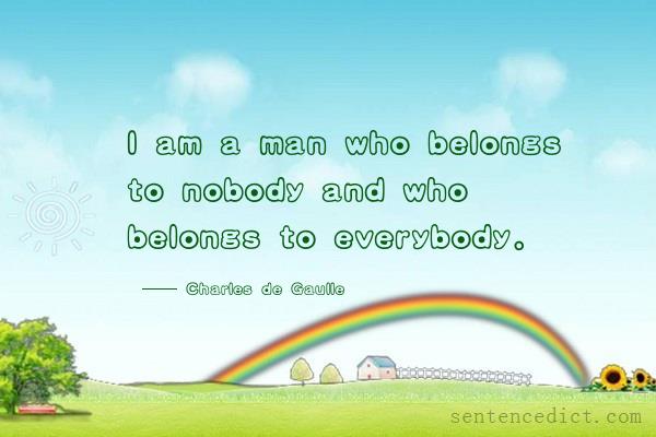 Good sentence's beautiful picture_I am a man who belongs to nobody and who belongs to everybody.