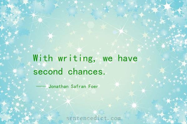 Good sentence's beautiful picture_With writing, we have second chances.