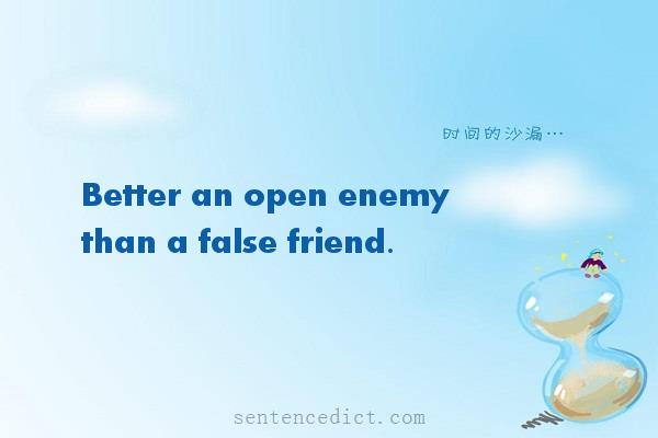 Good sentence's beautiful picture_Better an open enemy than a false friend.
