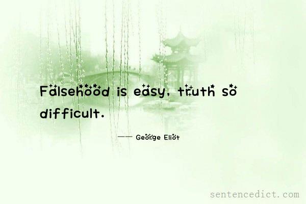 Good sentence's beautiful picture_Falsehood is easy, truth so difficult.