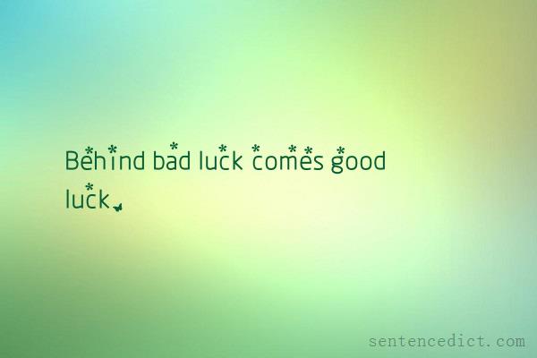Good sentence's beautiful picture_Behind bad luck comes good luck.