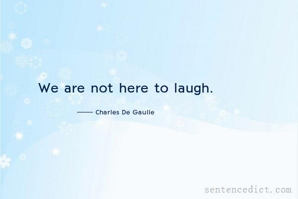 Good sentence's beautiful picture_We are not here to laugh.