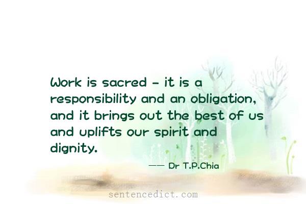Good sentence's beautiful picture_Work is sacred - it is a responsibility and an obligation, and it brings out the best of us and uplifts our spirit and dignity.