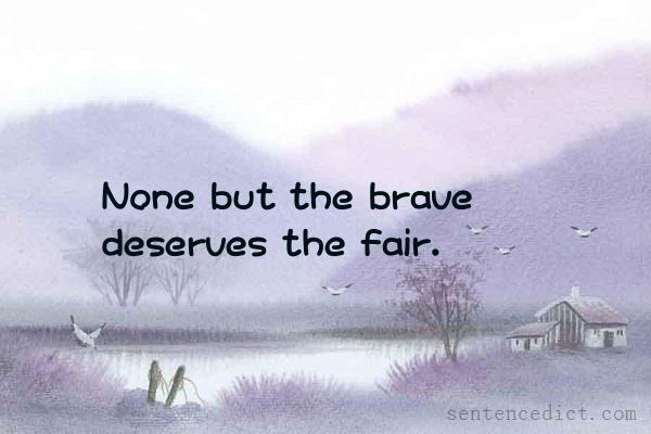 Good sentence's beautiful picture_None but the brave deserves the fair.