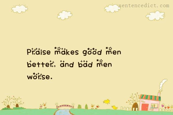 Good sentence's beautiful picture_Praise makes good men better, and bad men worse.