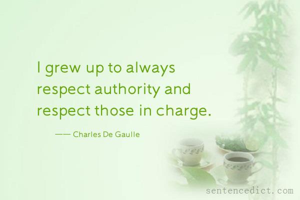 Good sentence's beautiful picture_I grew up to always respect authority and respect those in charge.