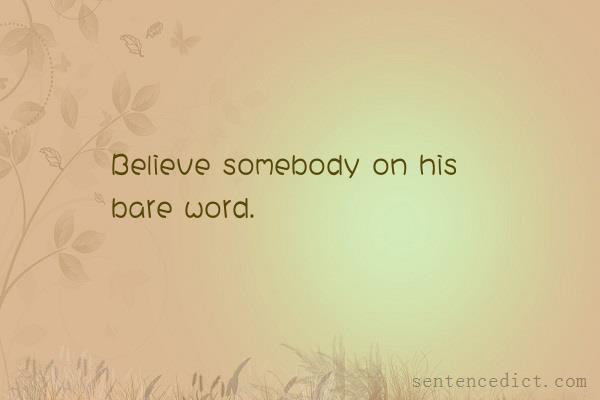 Good sentence's beautiful picture_Believe somebody on his bare word.