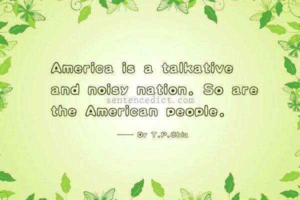 Good sentence's beautiful picture_America is a talkative and noisy nation. So are the American people.