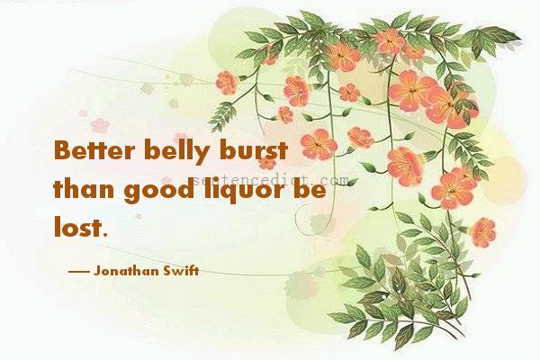 Good sentence's beautiful picture_Better belly burst than good liquor be lost.