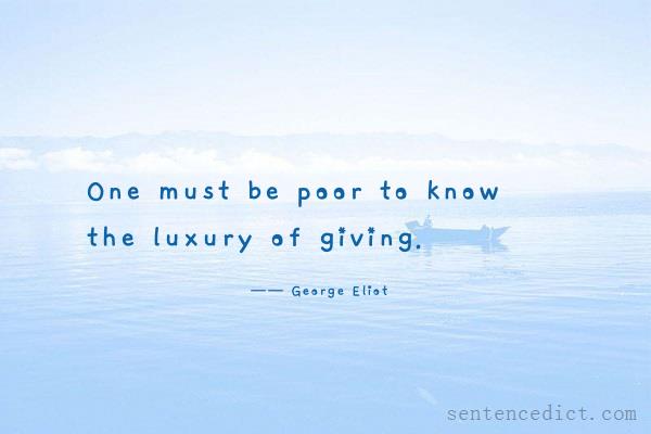 Good sentence's beautiful picture_One must be poor to know the luxury of giving.