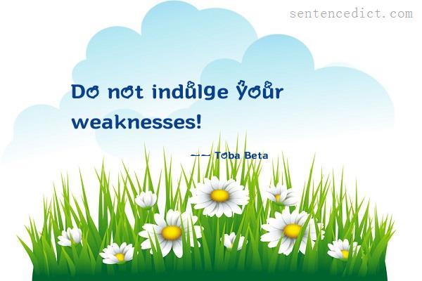 Good sentence's beautiful picture_Do not indulge your weaknesses!