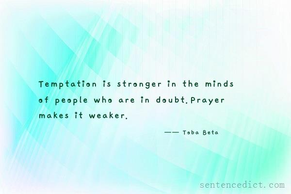Good sentence's beautiful picture_Temptation is stronger in the minds of people who are in doubt.Prayer makes it weaker.