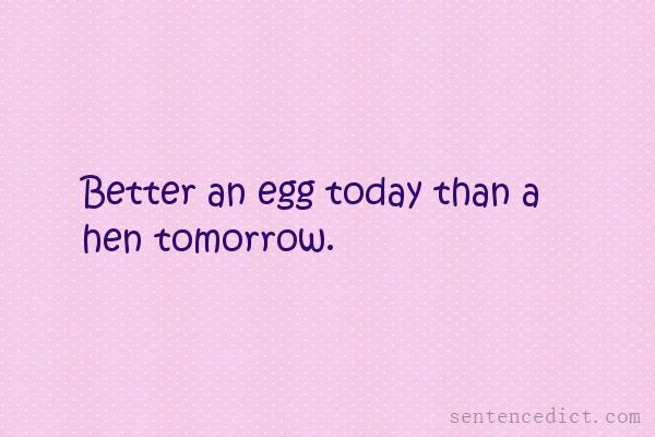 Good sentence's beautiful picture_Better an egg today than a hen tomorrow.