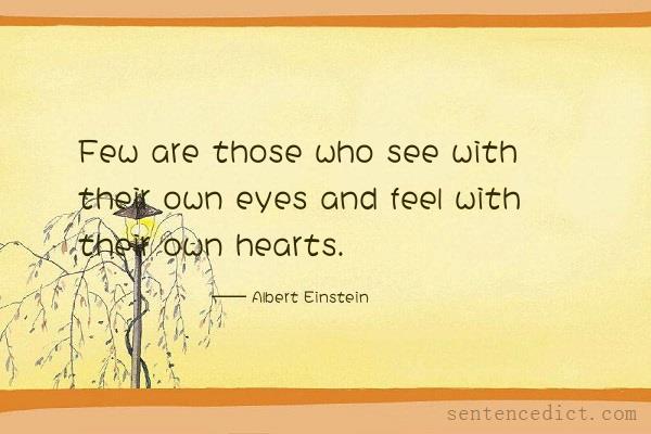 Good sentence's beautiful picture_Few are those who see with their own eyes and feel with their own hearts.