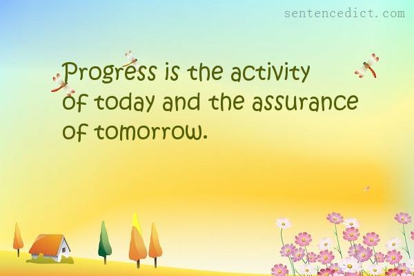 Good sentence's beautiful picture_Progress is the activity of today and the assurance of tomorrow.