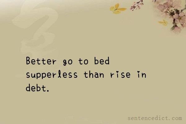 Good sentence's beautiful picture_Better go to bed supperless than rise in debt.