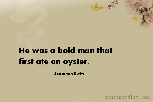 Good sentence's beautiful picture_He was a bold man that first ate an oyster.