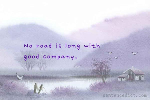 Good sentence's beautiful picture_No road is long with good company.