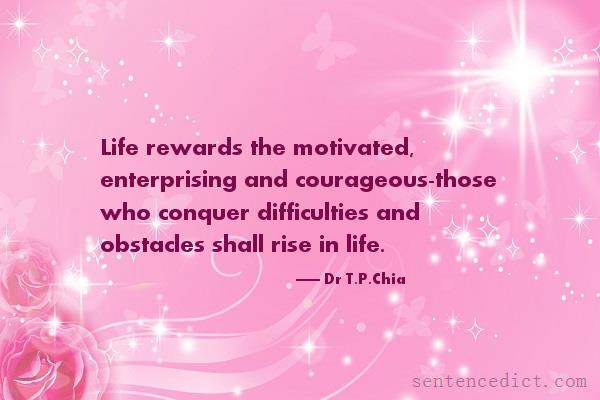Good sentence's beautiful picture_Life rewards the motivated, enterprising and courageous-those who conquer difficulties and obstacles shall rise in life.
