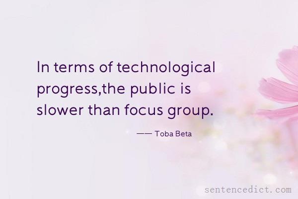 Good sentence's beautiful picture_In terms of technological progress,the public is slower than focus group.