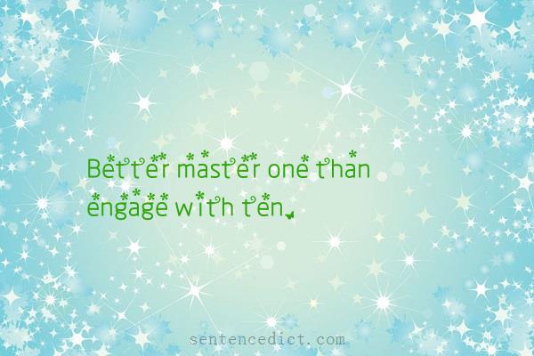 Good sentence's beautiful picture_Better master one than engage with ten.