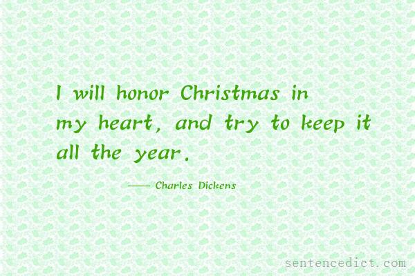 Good sentence's beautiful picture_I will honor Christmas in my heart, and try to keep it all the year.