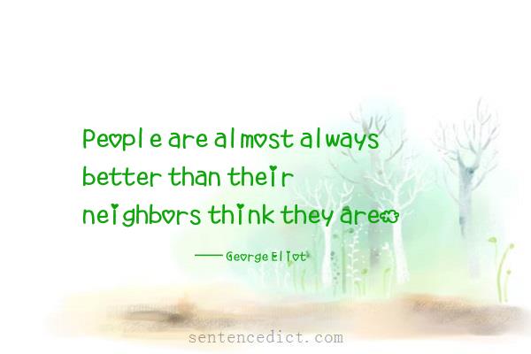 Good sentence's beautiful picture_People are almost always better than their neighbors think they are.