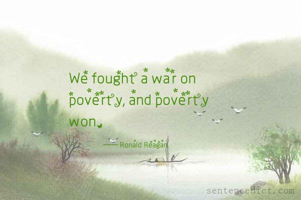 Good sentence's beautiful picture_We fought a war on poverty, and poverty won.