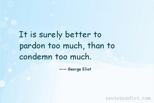 Good sentence's beautiful picture_It is surely better to pardon too much, than to condemn too much.