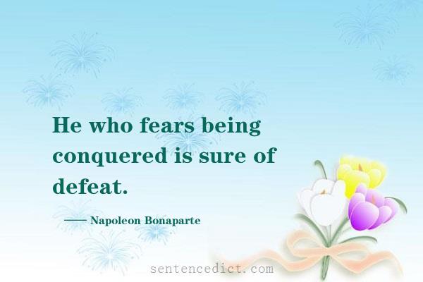 Good sentence's beautiful picture_He who fears being conquered is sure of defeat.