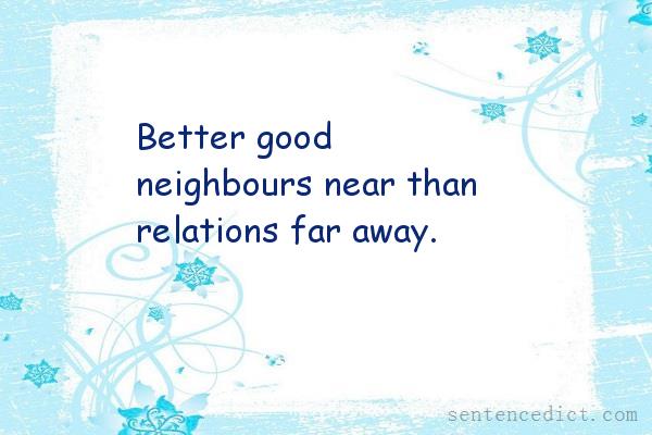 Good sentence's beautiful picture_Better good neighbours near than relations far away.