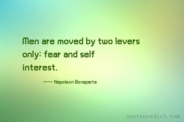 Good sentence's beautiful picture_Men are moved by two levers only: fear and self interest.