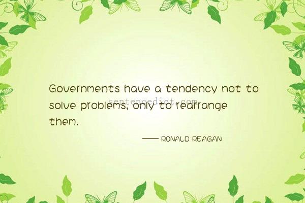 Good sentence's beautiful picture_Governments have a tendency not to solve problems, only to rearrange them.