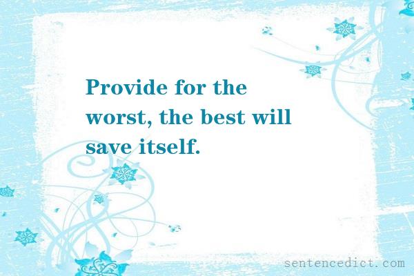 Good sentence's beautiful picture_Provide for the worst, the best will save itself.
