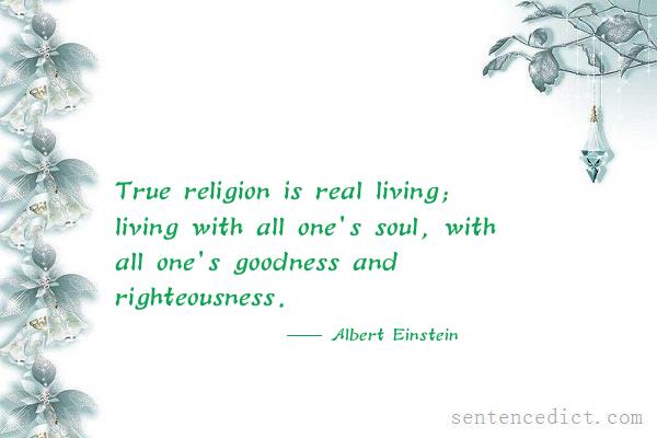 Good sentence's beautiful picture_True religion is real living; living with all one's soul, with all one's goodness and righteousness.