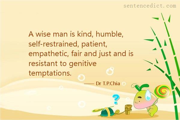 Good sentence's beautiful picture_A wise man is kind, humble, self-restrained, patient, empathetic, fair and just and is resistant to genitive temptations.