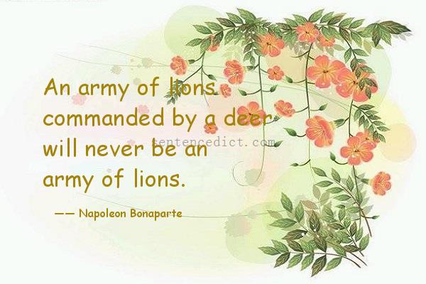 Good sentence's beautiful picture_An army of lions commanded by a deer will never be an army of lions.