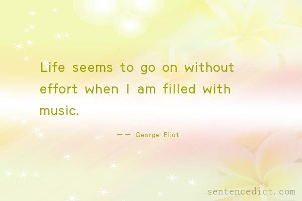 Good sentence's beautiful picture_Life seems to go on without effort when I am filled with music.