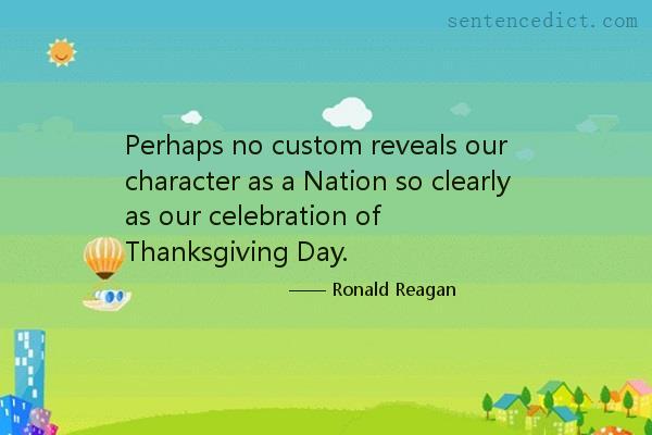 Good sentence's beautiful picture_Perhaps no custom reveals our character as a Nation so clearly as our celebration of Thanksgiving Day.