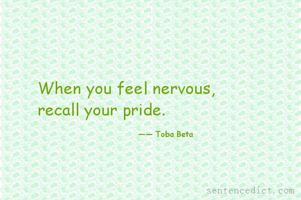 Good sentence's beautiful picture_When you feel nervous, recall your pride.