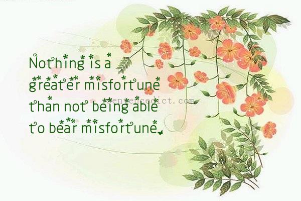 Good sentence's beautiful picture_Nothing is a greater misfortune than not being able to bear misfortune.