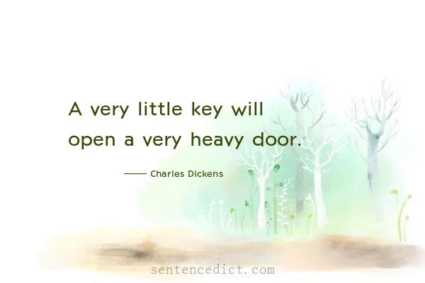 Good sentence's beautiful picture_A very little key will open a very heavy door.