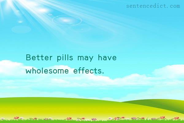 Good sentence's beautiful picture_Better pills may have wholesome effects.